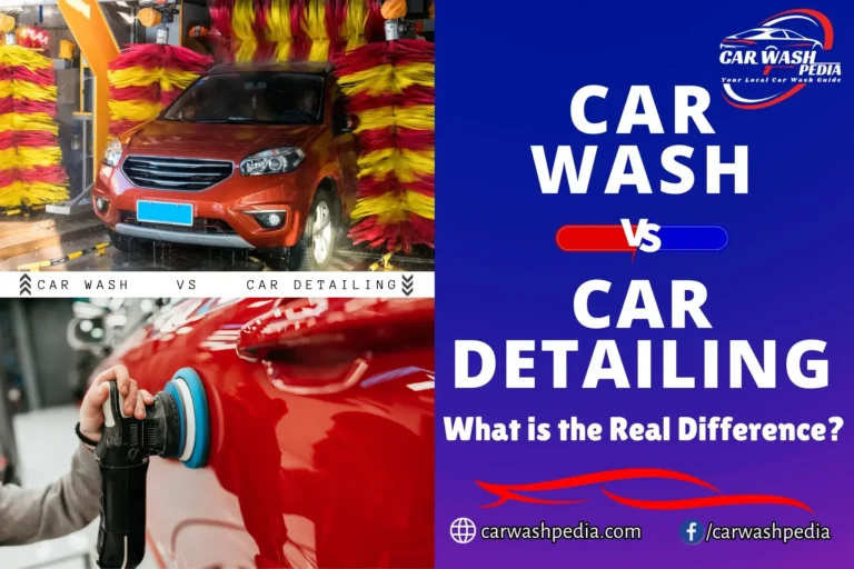 Car Wash vs Car Detailing: What is the Real Difference?