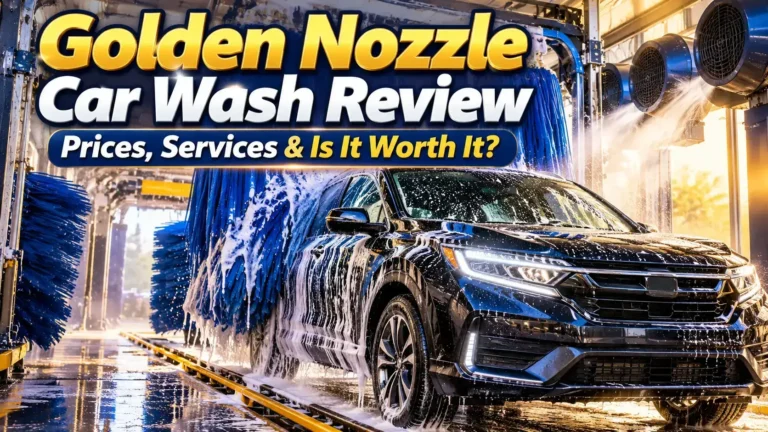 Golden Nozzle Car Wash Review: Prices, Services & Is It Worth It?
